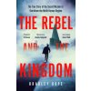 Rebel and the Kingdom (Bradley Hope)(Brožovaná) Rebel and the Kingdom (Bradley Hope)(Brožovaná)