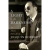 A Light in the Darkness: The Music and Life of Joaquín Rodrigo A Light in the Darkness: The Music and Life of Joaquín Rodrigo