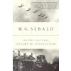 On the Natural History of Destruction (Winfried Georg Sebald)(Brožovaná) On the Natural History of Destruction (Winfried Georg Sebald)(Brožovaná)
