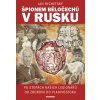 Špionem Běločechů v Rusku - Jan Rychetský Špionem Běločechů v Rusku - Jan Rychetský