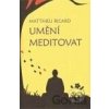 Umění meditovat - Ricard Matthieu Umění meditovat - Ricard Matthieu