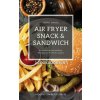 Air Fryer Snack and Sandwich 2 Cookbooks in 1 (Sarah Daniel)(Pevná) Air Fryer Snack and Sandwich 2 Cookbooks in 1 (Sarah Daniel)(Pevná)