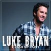 Luke Bryan - Crash My Party Luke Bryan - Crash My Party