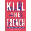 Kill The French Kill The French