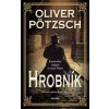 Hrobník - Oliver Pötzsch Hrobník - Oliver Pötzsch