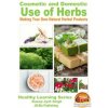 Cosmetic and Domestic Uses of Herbs - Making Your Own Natural Herbal Products Cosmetic and Domestic Uses of Herbs - Making Your Own Natural Herbal Products
