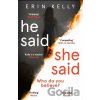 He Said / She Said - Erin Kelly He Said / She Said - Erin Kelly