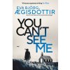 You Can't See Me (Eva Bjoerg AEgisdottir)(Brožovaná) You Can't See Me (Eva Bjoerg AEgisdottir)(Brožovaná)