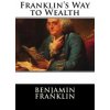 Franklin's Way to Wealth (Benjamin Franklin)(Brožovaná) Franklin's Way to Wealth (Benjamin Franklin)(Brožovaná)