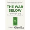 The War Below - Ernest Scheyder The War Below - Ernest Scheyder