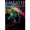 Empath and Narcissist; A Survival Guide For Highly Sensitive People, Avoid Toxic Codependency, Narcissistic Relationship Manipulators & Stop Feeling T (Brožovaná) Empath and Narcissist; A Survival Guide For Highly Sensitive People, Avoid Toxic Codependency, Narcissistic Relationship Manipulators & Stop Feeling T (Brožovaná)