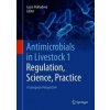 Antimicrobials in Livestock 1: Regulation, Science, Practice (Lucie Pokludová)(Pevná) Antimicrobials in Livestock 1: Regulation, Science, Practice (Lucie Pokludová)(Pevná)