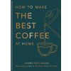 Tips for Making the Best Coffee - Hoffmann James Tips for Making the Best Coffee - Hoffmann James