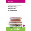 E-kniha Ošetřovatelská diagnostika v práci sestry - Gabriela Vörösová, Andrea Solgajová, Alexandra Archalousová E-kniha Ošetřovatelská diagnostika v práci sestry - Gabriela Vörösová, Andrea Solgajová, Alexandra Archalousová