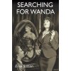 Searching for Wanda Searching for Wanda