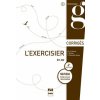 L'EXERCISIER CORRIGES. 600 EXERCICES CORRIGES POUR LE B1-B2 L'EXERCISIER CORRIGES. 600 EXERCICES CORRIGES POUR LE B1-B2