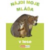 Nájdi moje mláďa - V lese Nájdi moje mláďa - V lese