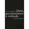 Duše, prozřetelnost a svoboda podle Origena - Lenka Karfíková Duše, prozřetelnost a svoboda podle Origena - Lenka Karfíková