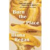 Burn the Place - Regan, Iliana Burn the Place - Regan, Iliana