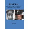 Biafra: Conflicts, Principles, and Death of The General: A Research Perspective (Dr Chima Imoh)(Brožovaná) Biafra: Conflicts, Principles, and Death of The General: A Research Perspective (Dr Chima Imoh)(Brožovaná)