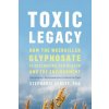 Toxic Legacy Toxic Legacy