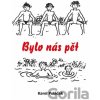Bylo nás pět - Karel Poláček Bylo nás pět - Karel Poláček