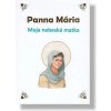 Panna Mária - Moja nebeská matka - Ines d’Oysonville Panna Mária - Moja nebeská matka - Ines d’Oysonville