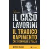 caso Lavorini. Il tragico rapimento che sconvolse l'Italia caso Lavorini. Il tragico rapimento che sconvolse l'Italia