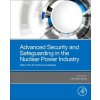 Advanced Security and Safeguarding in the Nuclear Power Industry: State of the Art and Future Challenges Nian Victor
