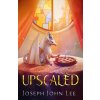 Upscaled (Joseph John Lee)(Brožovaná) Upscaled (Joseph John Lee)(Brožovaná)