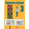 Dopravná výchova pre 3. ročník ZŠ Kožuchová M. Matúšková R. Stebila J.