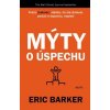 Mýty o úspechu - Eric Barker Mýty o úspechu - Eric Barker
