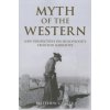 Myth of the Western (Matthew Carter)(Brožovaná) Myth of the Western (Matthew Carter)(Brožovaná)