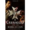 CARAVAGGIO and the MARK OF CAIN CARAVAGGIO and the MARK OF CAIN