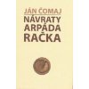 Návraty Arpáda Račka - Ján Čomaj Návraty Arpáda Račka - Ján Čomaj