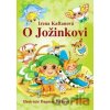 O Jožinkovi - Irena Kaftanová, Dagmar Ježková O Jožinkovi - Irena Kaftanová, Dagmar Ježková
