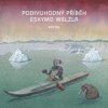 Podivuhodný příběh Eskymo Welzla Podivuhodný příběh Eskymo Welzla