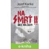 E-kniha Na smrť II: Bez milosti - Jozef Karika E-kniha Na smrť II: Bez milosti - Jozef Karika