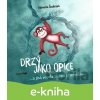 E-kniha Drzý jako opice - Markéta Šmalcová E-kniha Drzý jako opice - Markéta Šmalcová