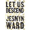 Let Us Descend - Jesmyn Wardová Let Us Descend - Jesmyn Wardová