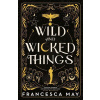 Wild and Wicked Things Wild and Wicked Things
