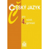 Český jazyk pro 4.ročník gymnázií - Jiří Kostečka Český jazyk pro 4.ročník gymnázií - Jiří Kostečka