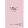 Nikdy nehovor navždy (Viktória Mináriková) Nikdy nehovor navždy (Viktória Mináriková)