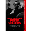 The Life and Death of Peter Sellers - Roger Lewis The Life and Death of Peter Sellers - Roger Lewis
