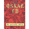 Oskar Ed - Můj nejlepší přítel Oskar Ed - Můj nejlepší přítel