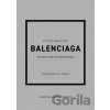 Little Book of Balenciaga - Emmanuelle Dirix Little Book of Balenciaga - Emmanuelle Dirix