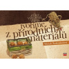 Tvoříme z přírodních materiálů - Michala Šmikmátorová Tvoříme z přírodních materiálů - Michala Šmikmátorová