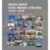 Stavby století Čech, Moravy a Slezska 1918 – 2018 | Popelová Lenka, Šlapeta Vladimír, Vorlík Petr (ed.) Stavby století Čech, Moravy a Slezska 1918 – 2018 | Popelová Lenka, Šlapeta Vladimír, Vorlík Petr (ed.)