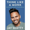 Think Like a Monk - Jay Shetty Think Like a Monk - Jay Shetty