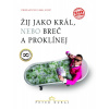 Žij jako král, nebo breč a proklínej - Peter Dubaj Žij jako král, nebo breč a proklínej - Peter Dubaj